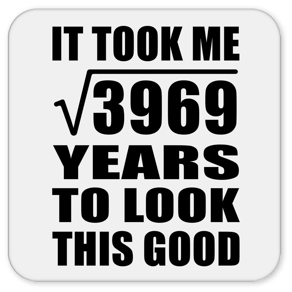 63rd Birthday Took Square Root of 3969 Years To Look Good - Drink Coaster