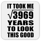 63rd Birthday Took Square Root of 3969 Years To Look Good - Drink Coaster