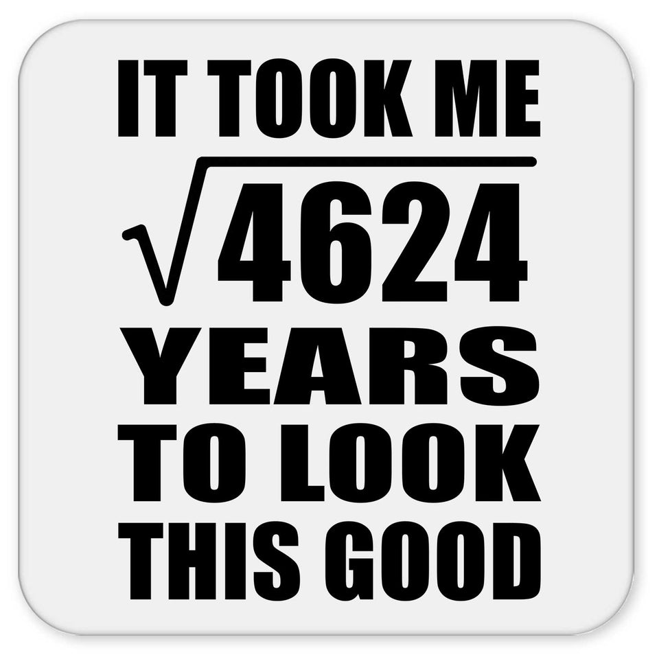 68th Birthday Took Square Root of 4624 Years To Look Good - Drink Coaster