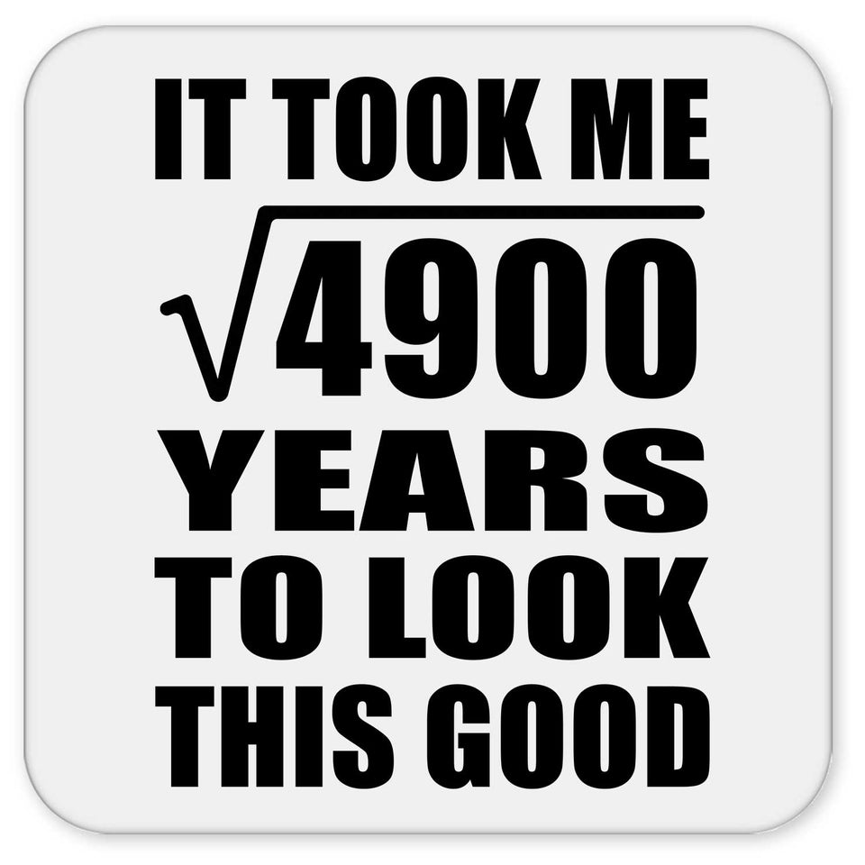 70th Birthday Took Square Root of 4900 Years To Look Good - Drink Coaster