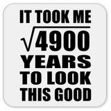70th Birthday Took Square Root of 4900 Years To Look Good - Drink Coaster