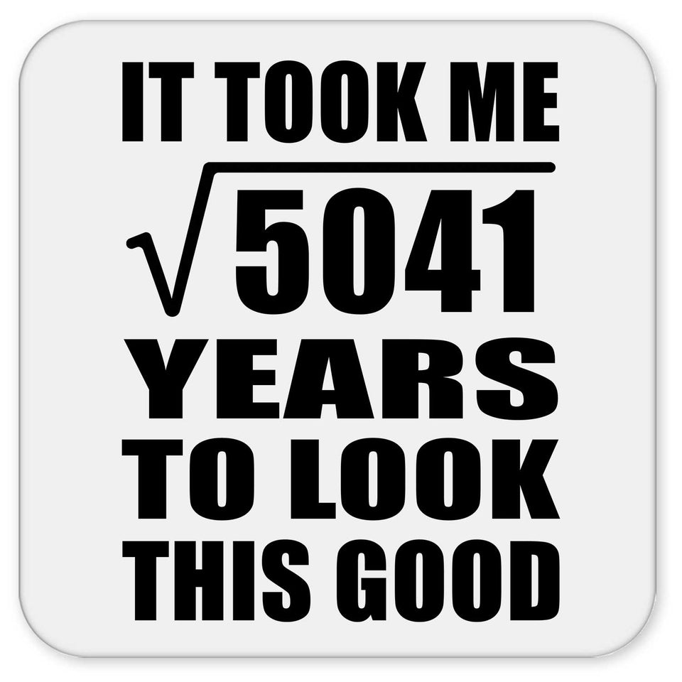 71st Birthday Took Square Root of 5041 Years To Look Good - Drink Coaster