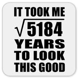 72nd Birthday Took Square Root of 5184 Years To Look Good - Drink Coaster