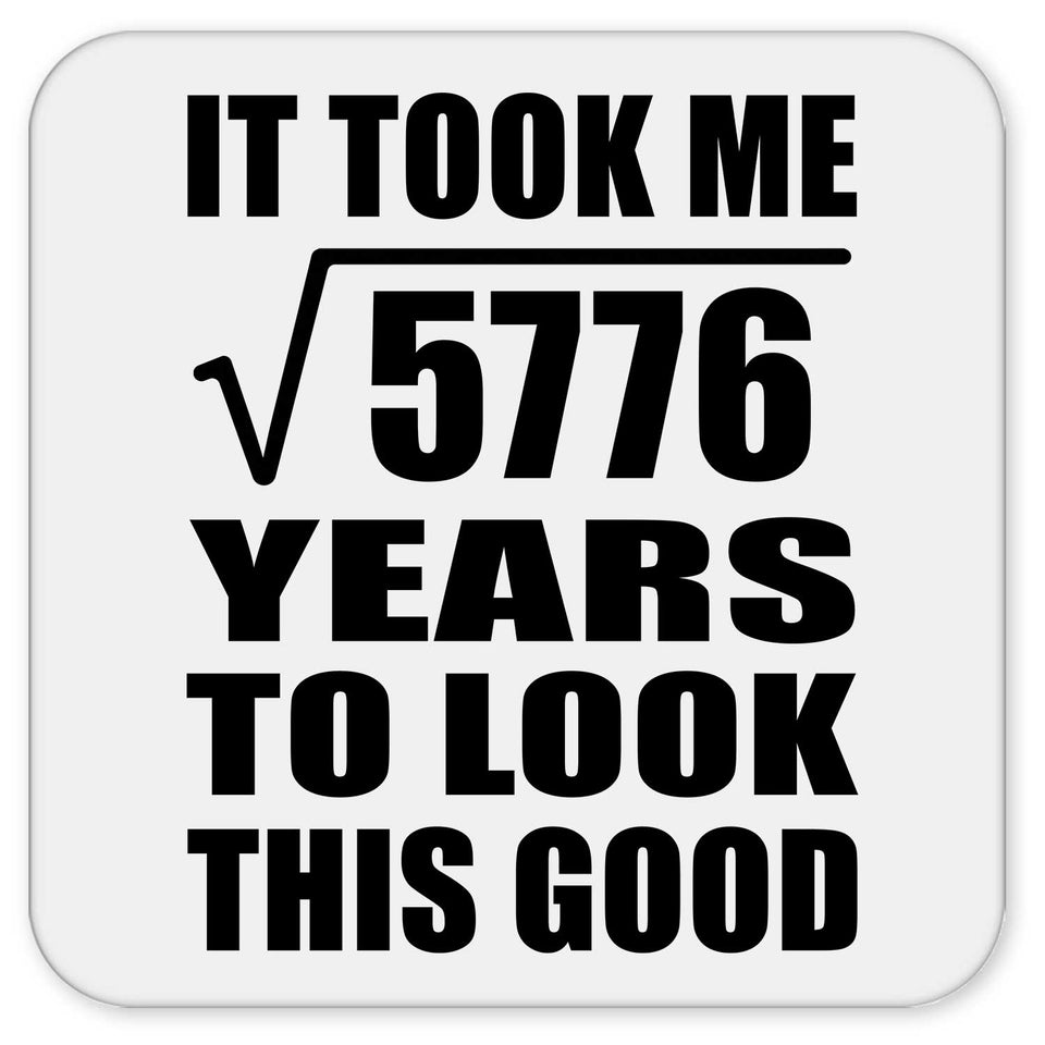 76th Birthday Took Square Root of 5776 Years To Look Good - Drink Coaster