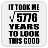 76th Birthday Took Square Root of 5776 Years To Look Good - Drink Coaster