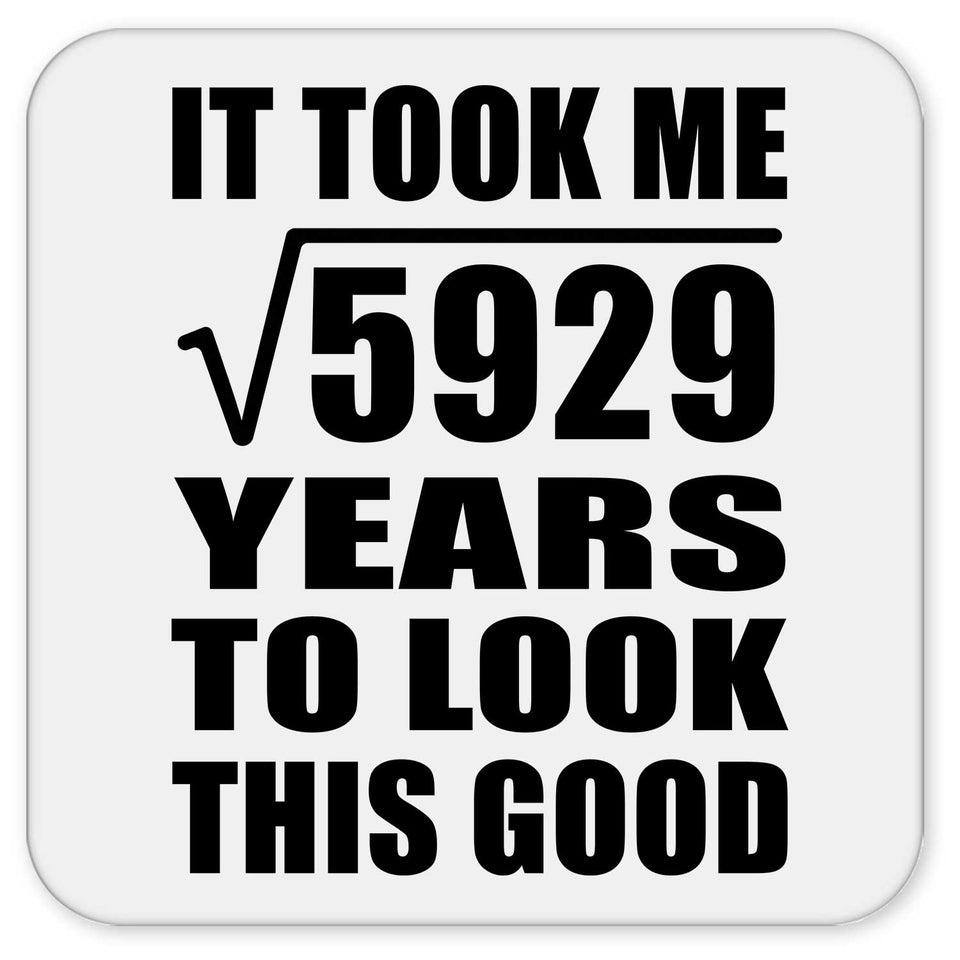 77th Birthday Took Square Root of 5929 Years To Look Good - Drink Coaster
