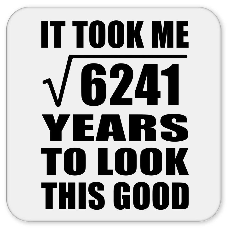 79th Birthday Took Square Root of 6241 Years To Look Good - Drink Coaster