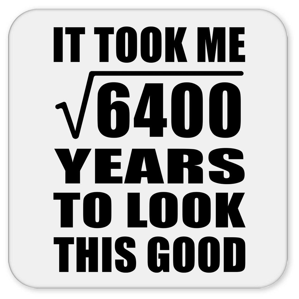 80th Birthday Took Square Root of 6400 Years To Look Good - Drink Coaster