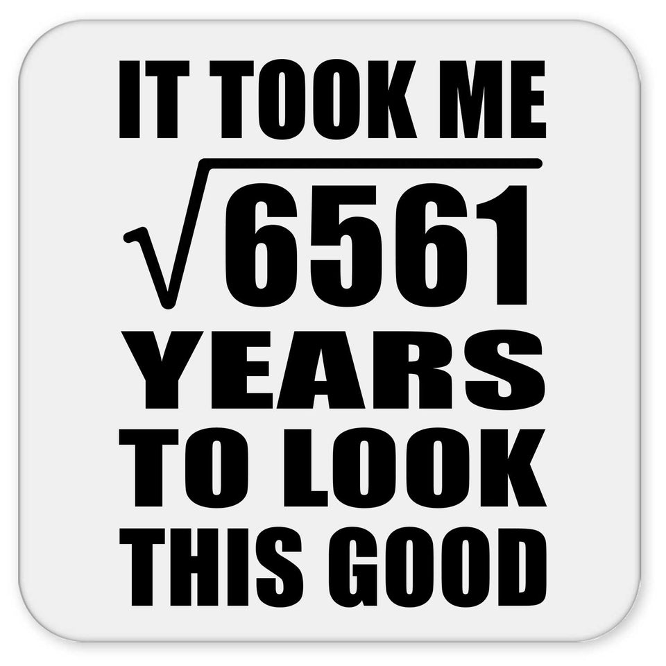 81st Birthday Took Square Root of 6561 Years To Look Good - Drink Coaster