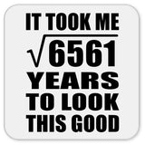 81st Birthday Took Square Root of 6561 Years To Look Good - Drink Coaster