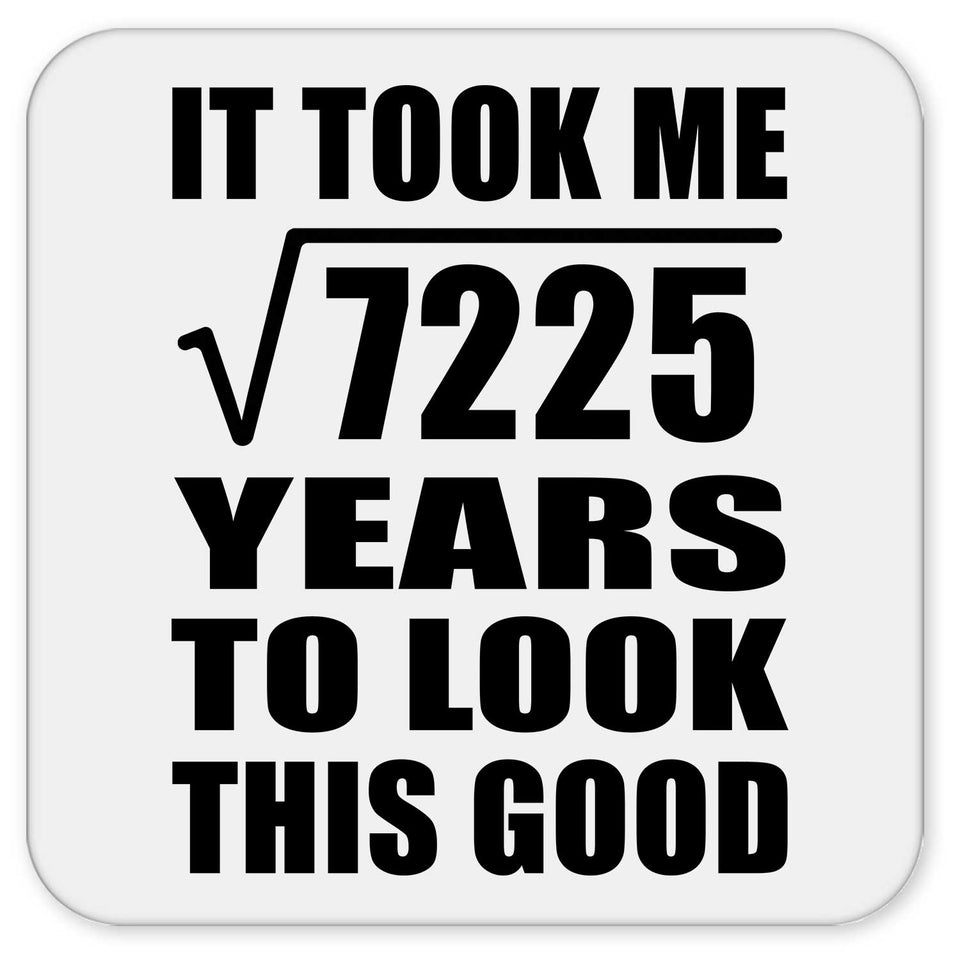 85th Birthday Took Square Root of 7225 Years To Look Good - Drink Coaster