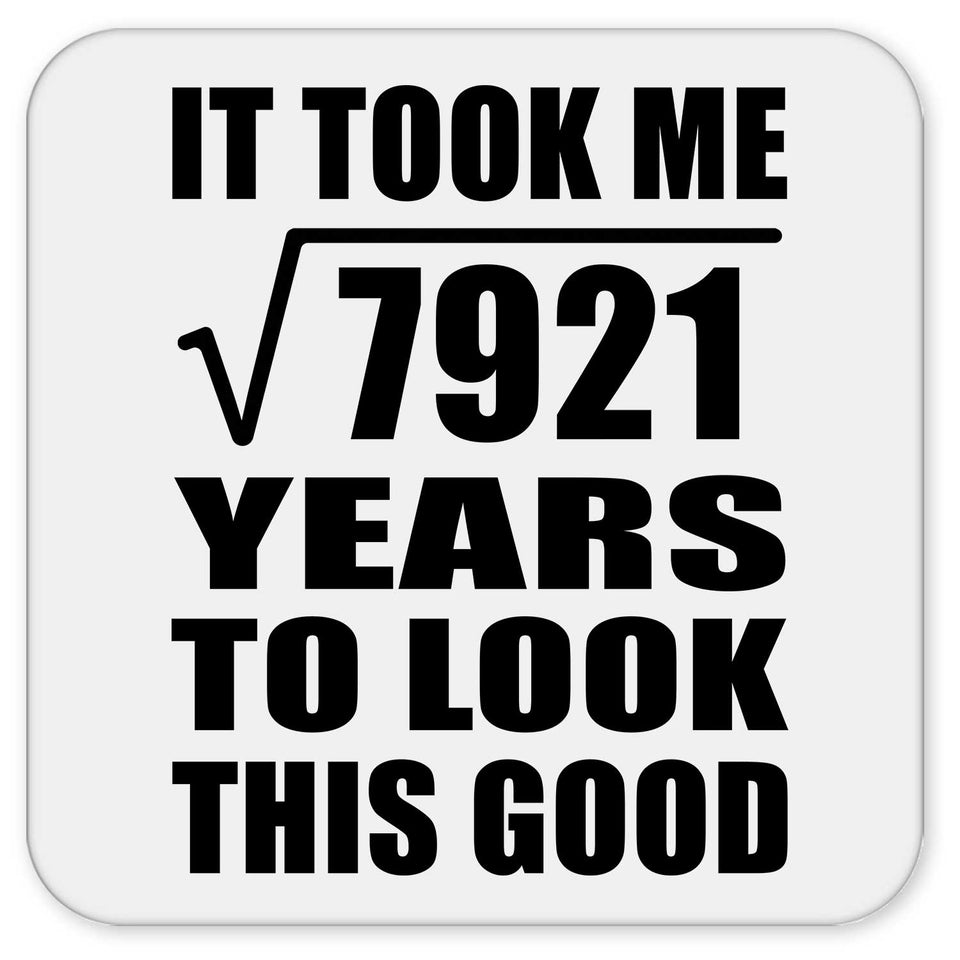 89th Birthday Took Square Root of 7921 Years To Look Good - Drink Coaster