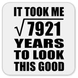 89th Birthday Took Square Root of 7921 Years To Look Good - Drink Coaster