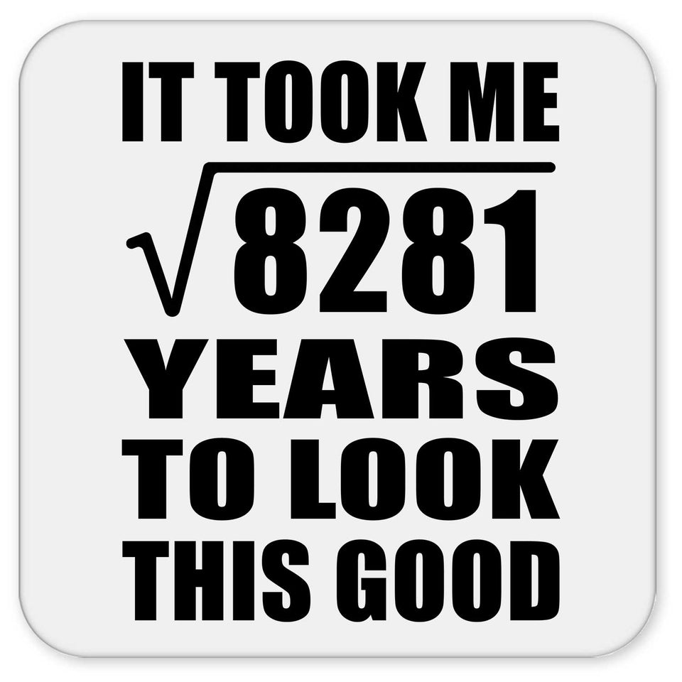 91st Birthday Took Square Root of 8281 Years To Look Good - Drink Coaster