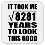 91st Birthday Took Square Root of 8281 Years To Look Good - Drink Coaster
