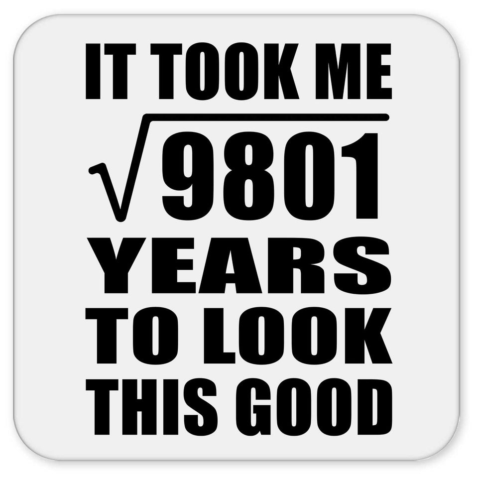 99th Birthday Took Square Root of 9801 Years To Look Good - Drink Coaster