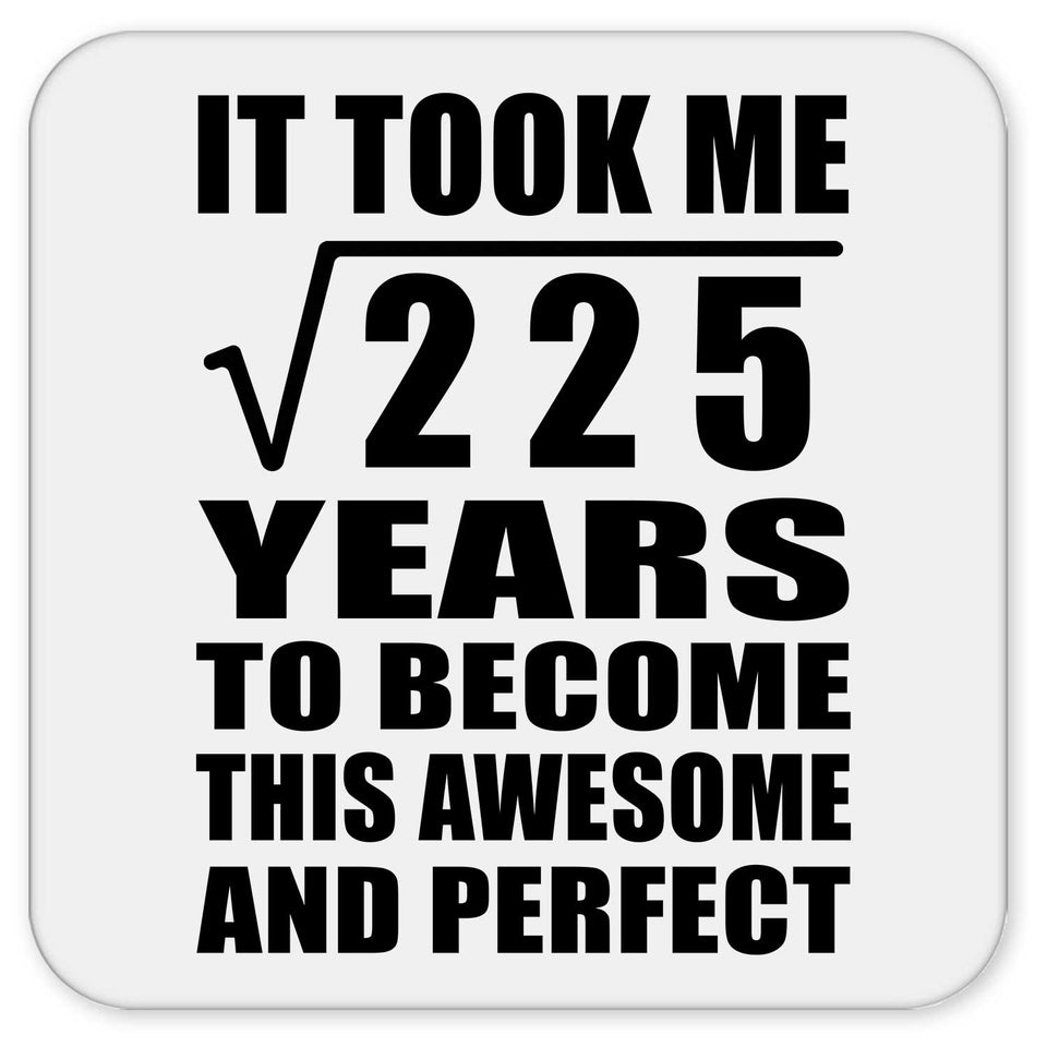 15th Birthday Took Square Root of 225 Years To Awesome - Drink Coaster