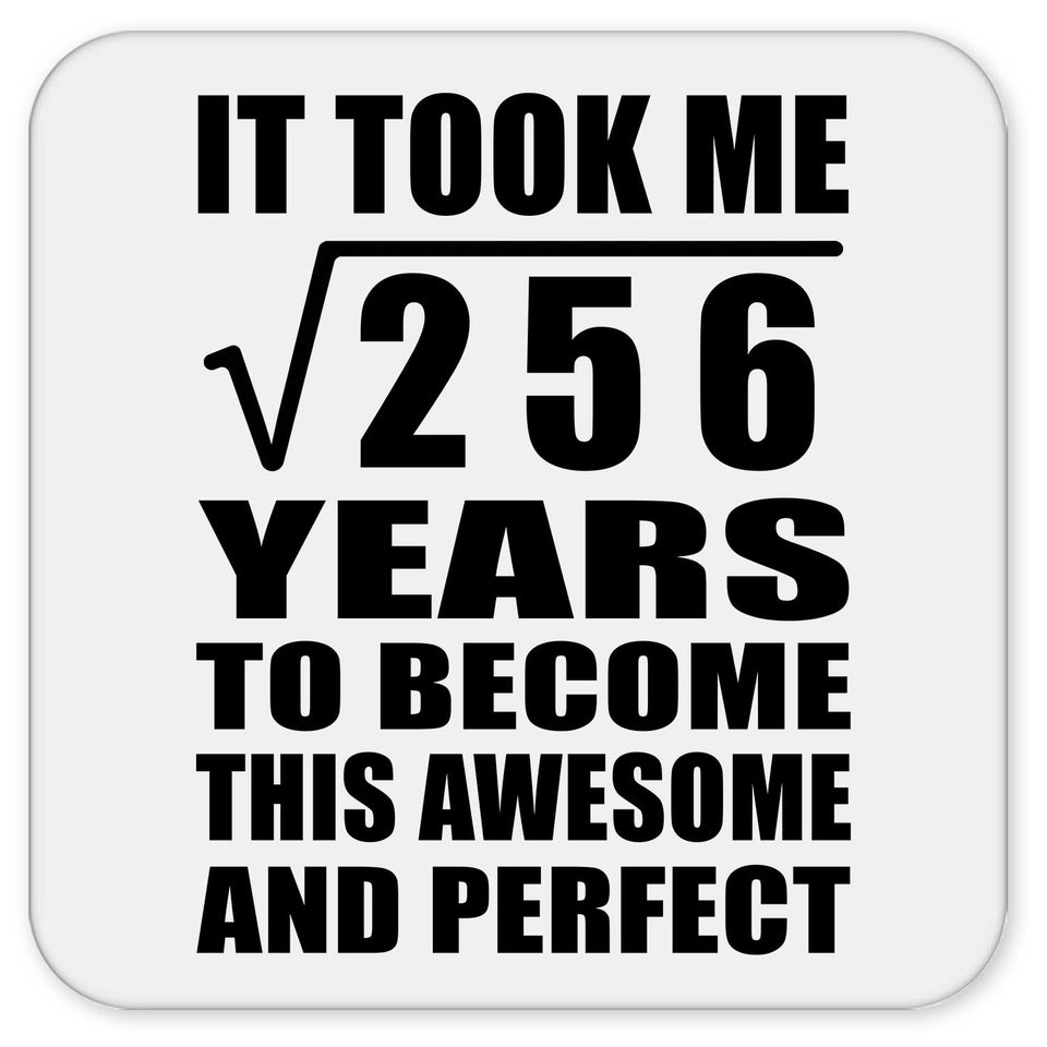 16th Birthday Took Square Root of 256 Years To Awesome - Drink Coaster