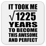 35th Birthday Took Square Root of 1225 Years To Awesome - Drink Coaster