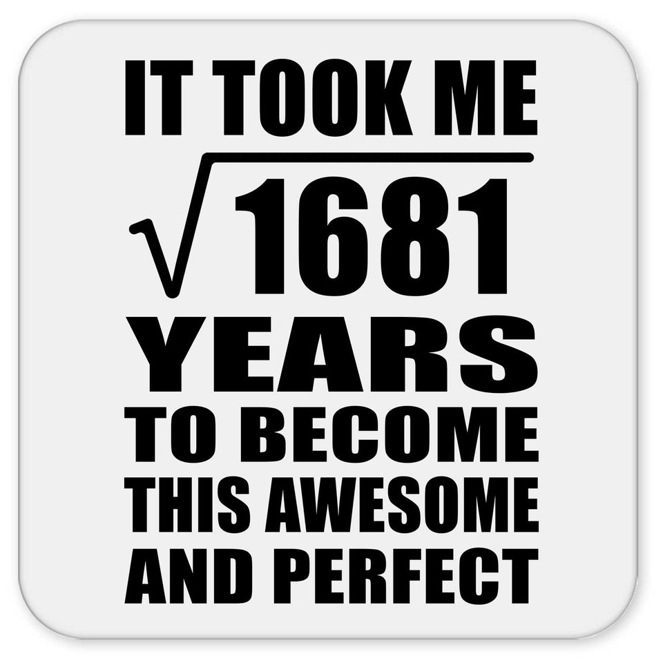 41st Birthday Took Square Root of 1681 Years To Awesome - Drink Coaster
