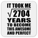 52nd Birthday Took Square Root of 2704 Years To Awesome - Drink Coaster