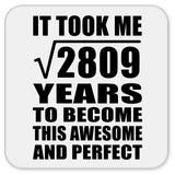 53rd Birthday Took Square Root of 2809 Years To Awesome - Drink Coaster