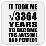 58th Birthday Took Square Root of 3364 Years To Awesome - Drink Coaster