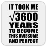 60th Birthday Took Square Root of 3600 Years To Awesome - Drink Coaster
