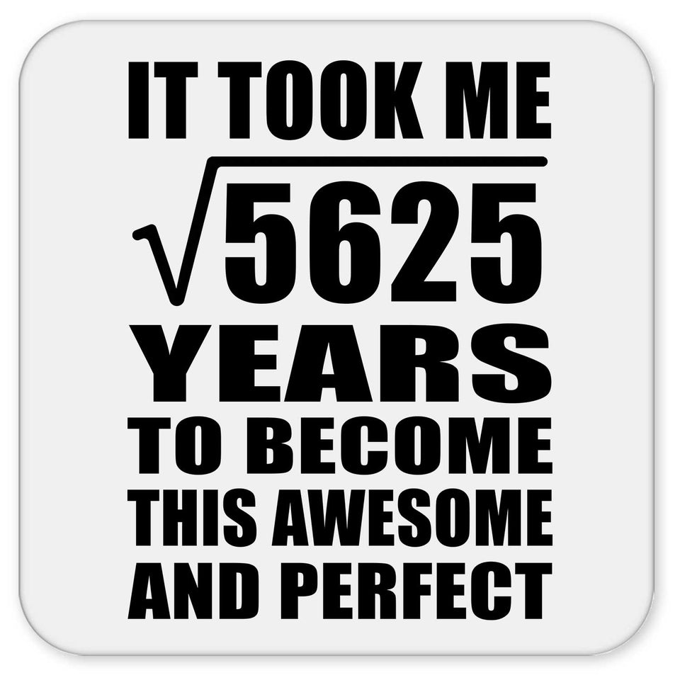 75th Birthday Took Square Root of 5625 Years To Awesome - Drink Coaster