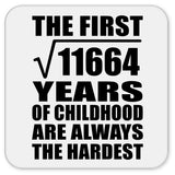 108th Birthday Square Root of 11664 Years of Childhood - Drink Coaster