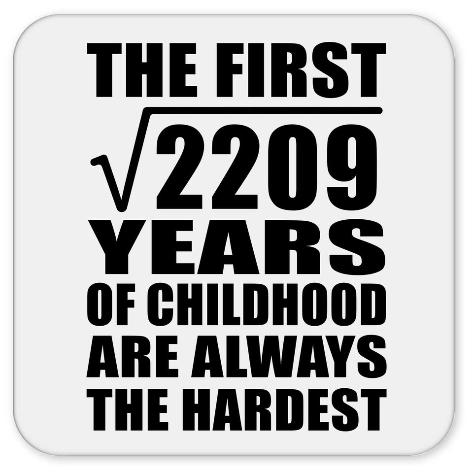 47th Birthday Square Root of 2209 Years of Childhood - Drink Coaster