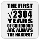 48th Birthday Square Root of 2304 Years of Childhood - Drink Coaster