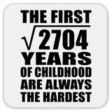 52nd Birthday Square Root of 2704 Years of Childhood - Drink Coaster