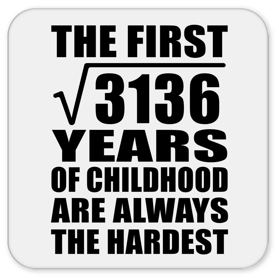 56th Birthday Square Root of 3136 Years of Childhood - Drink Coaster