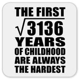 56th Birthday Square Root of 3136 Years of Childhood - Drink Coaster
