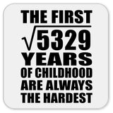 73rd Birthday Square Root of 5329 Years of Childhood - Drink Coaster