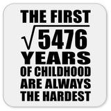 74th Birthday Square Root of 5476 Years of Childhood - Drink Coaster