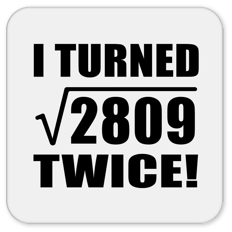 106th Birthday I Turned Square Root of 2809 Twice - Drink Coaster