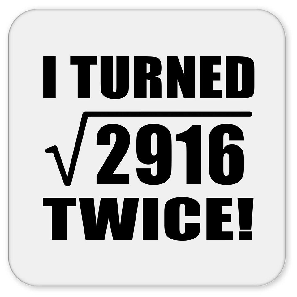 108th Birthday I Turned Square Root of 2916 Twice - Drink Coaster
