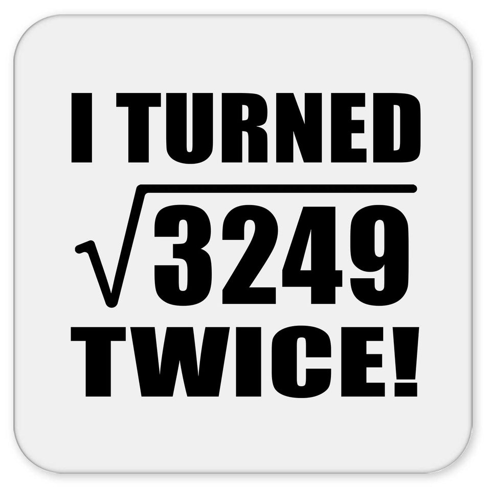 114th Birthday I Turned Square Root of 3249 Twice - Drink Coaster
