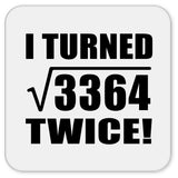 116th Birthday I Turned Square Root of 3364 Twice - Drink Coaster