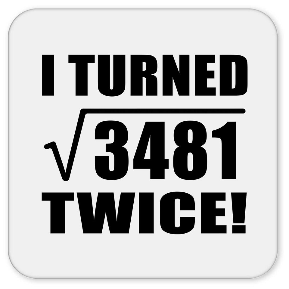 118th Birthday I Turned Square Root of 3481 Twice - Drink Coaster
