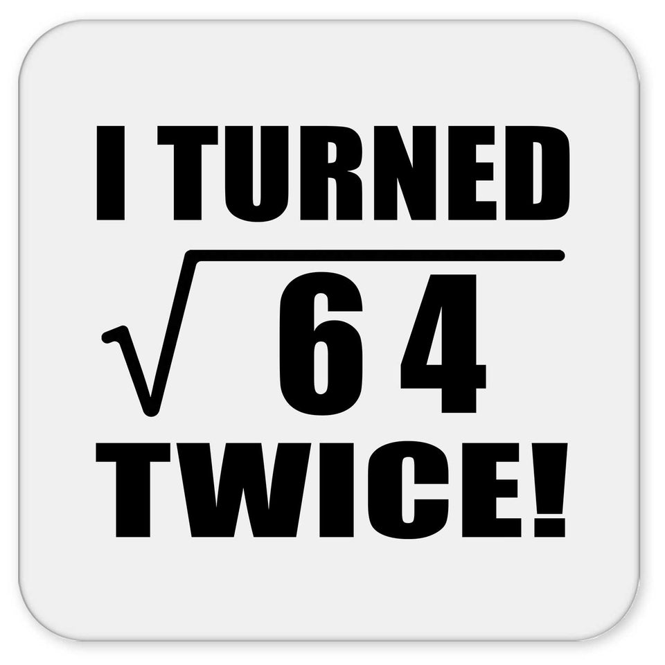 16th Birthday I Turned Square Root of 64 Twice - Drink Coaster