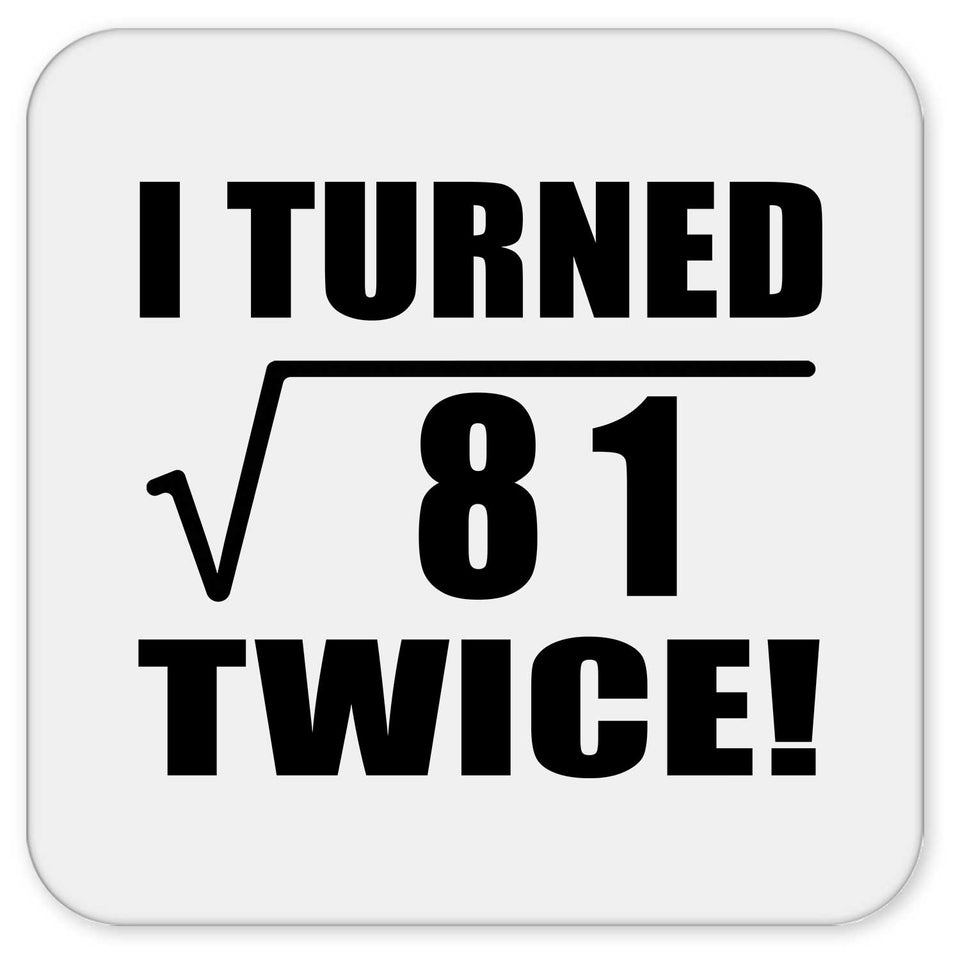 18th Birthday I Turned Square Root of 81 Twice - Drink Coaster