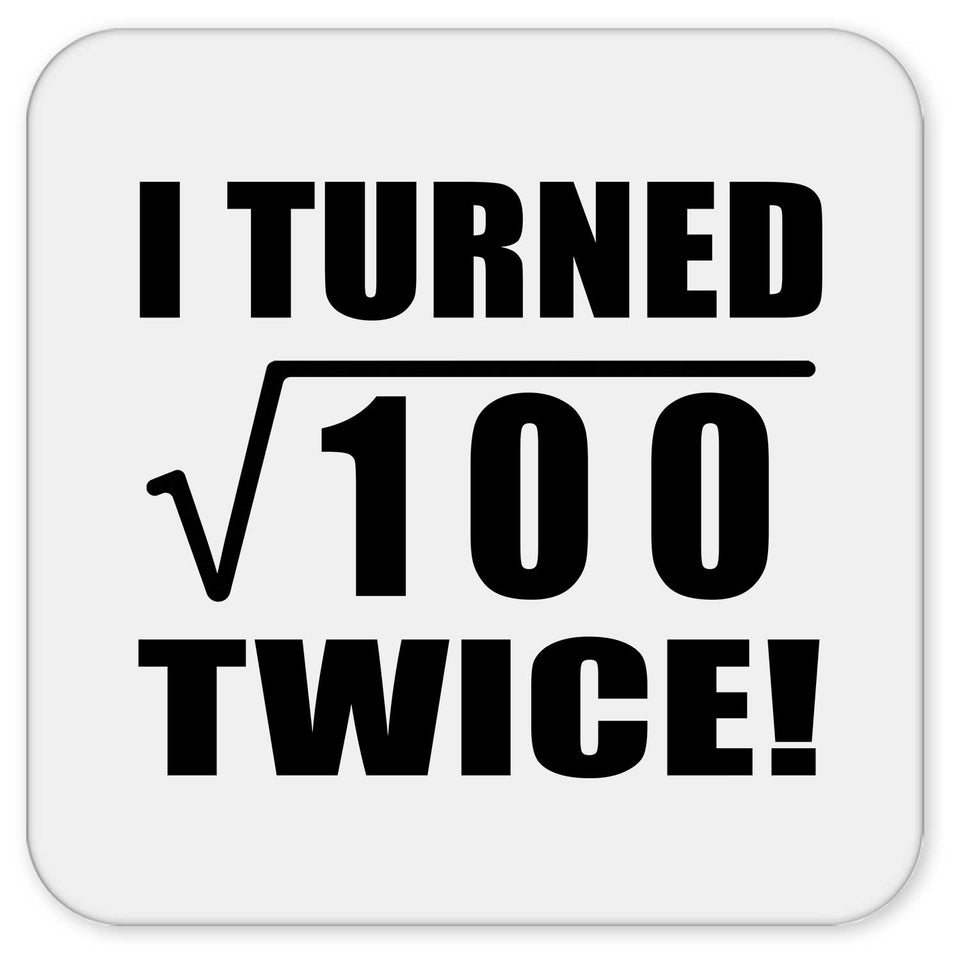 20th Birthday I Turned Square Root of 100 Twice - Drink Coaster