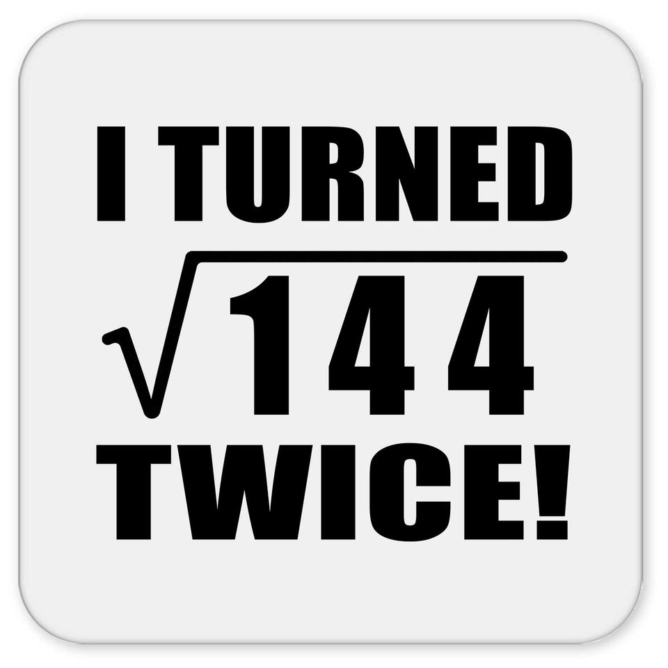 24th Birthday I Turned Square Root of 144 Twice - Drink Coaster