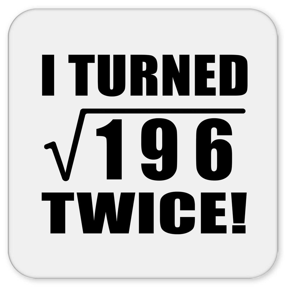 28th Birthday I Turned Square Root of 196 Twice - Drink Coaster