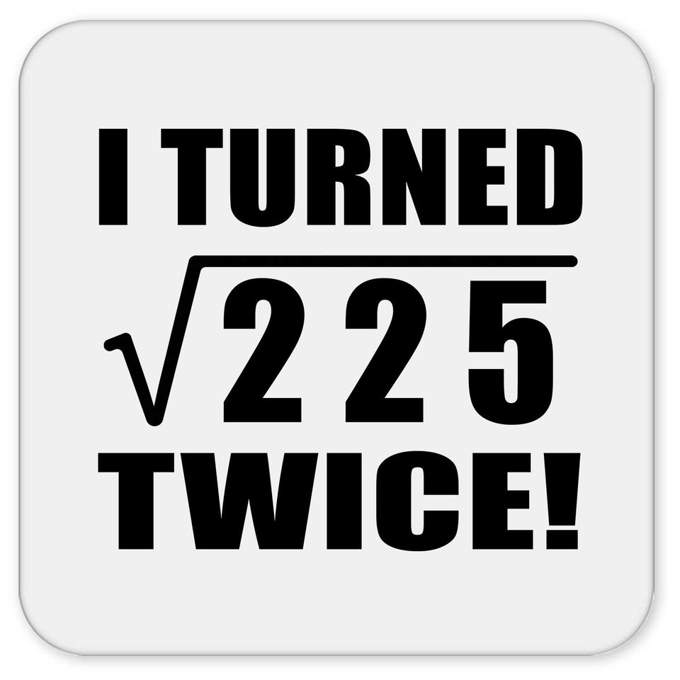 30th Birthday I Turned Square Root of 225 Twice - Drink Coaster
