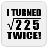 30th Birthday I Turned Square Root of 225 Twice - Drink Coaster