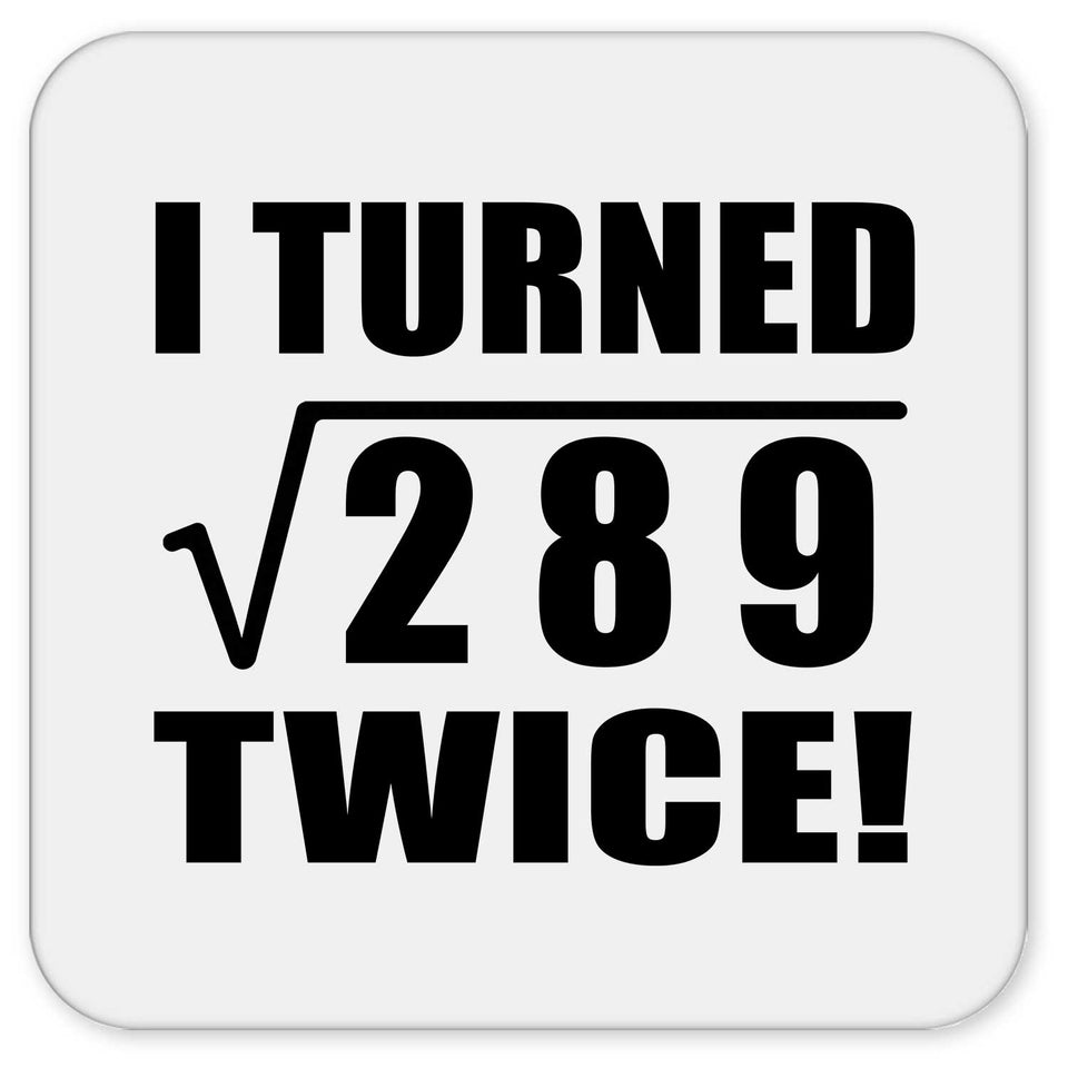 34th Birthday I Turned Square Root of 289 Twice - Drink Coaster